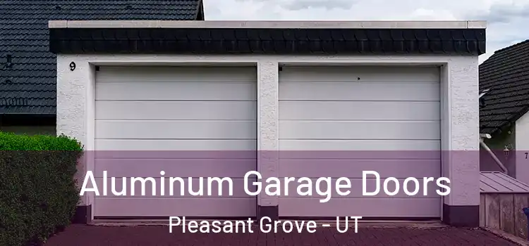  Aluminum Garage Doors Pleasant Grove - UT