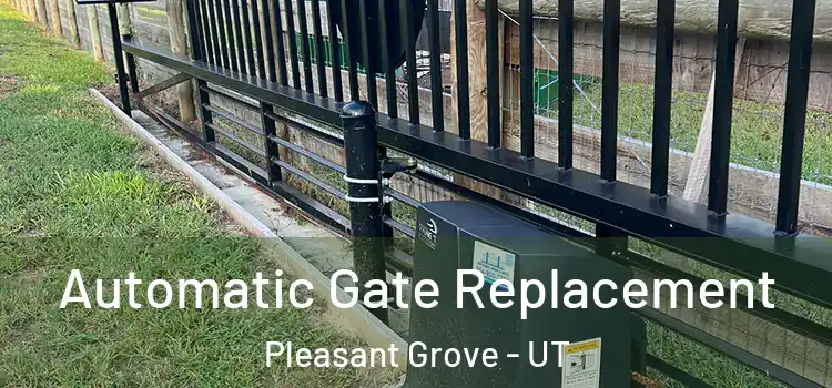 Automatic Gate Replacement Pleasant Grove - UT