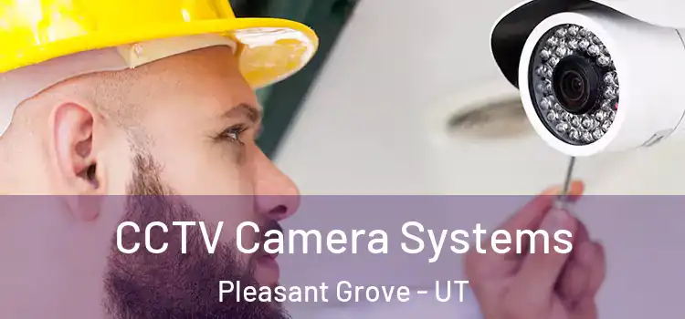 CCTV Camera Systems Pleasant Grove - UT