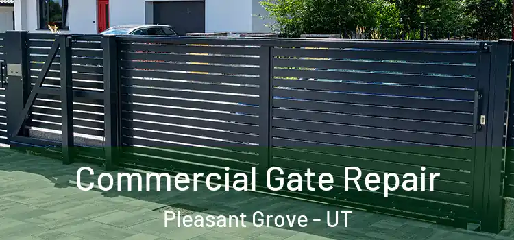 Commercial Gate Repair Pleasant Grove - UT