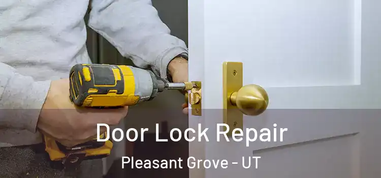 Door Lock Repair Pleasant Grove - UT