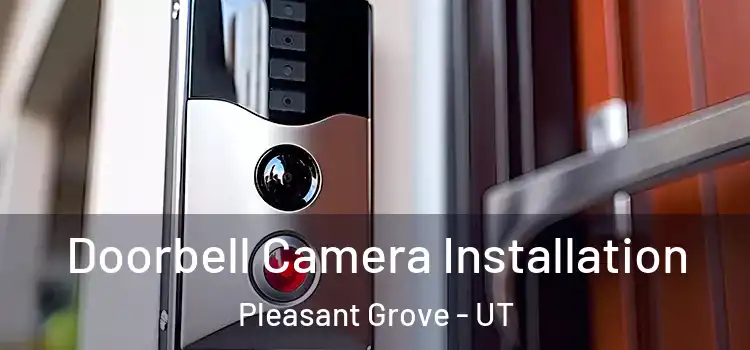  Doorbell Camera Installation Pleasant Grove - UT