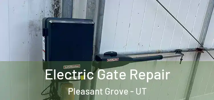 Electric Gate Repair Pleasant Grove - UT