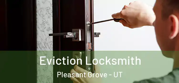 Eviction Locksmith Pleasant Grove - UT