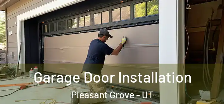  Garage Door Installation Pleasant Grove - UT
