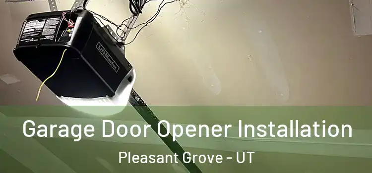  Garage Door Opener Installation Pleasant Grove - UT