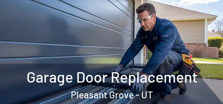  Garage Door Replacement Pleasant Grove - UT