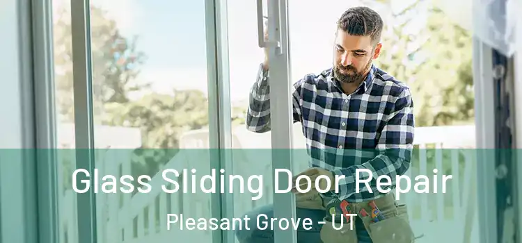 Glass Sliding Door Repair Pleasant Grove - UT