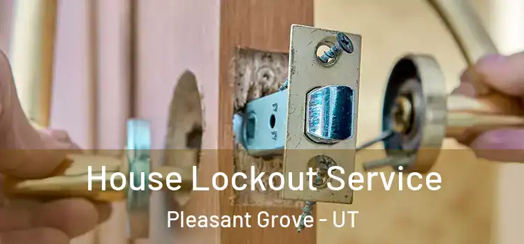 House Lockout Service Pleasant Grove - UT