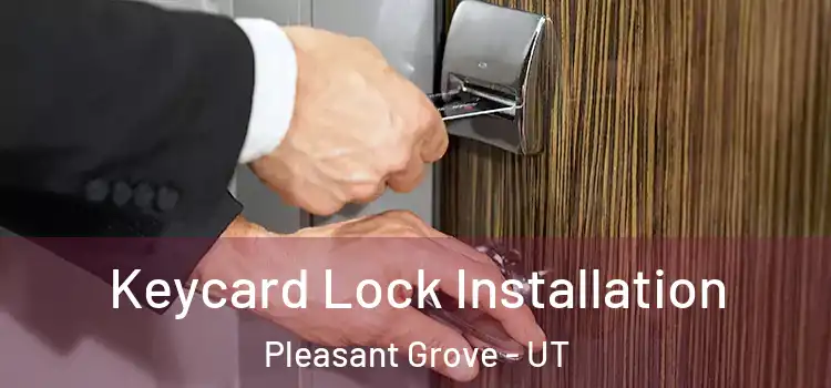 Keycard Lock Installation Pleasant Grove - UT