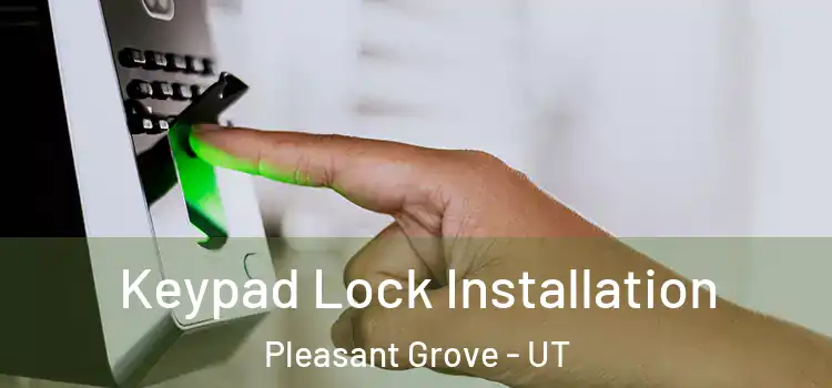 Keypad Lock Installation Pleasant Grove - UT