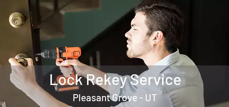 Lock Rekey Service Pleasant Grove - UT