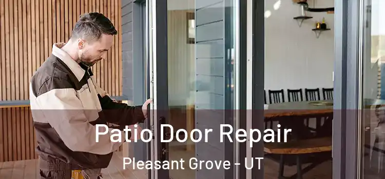  Patio Door Repair Pleasant Grove - UT