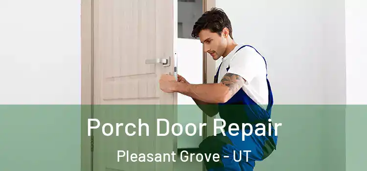 Porch Door Repair Pleasant Grove - UT