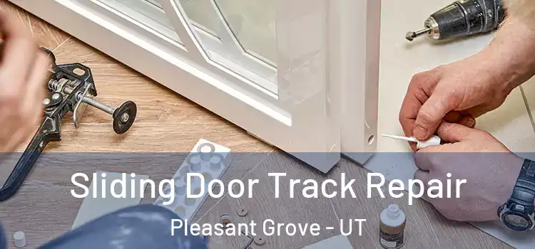  Sliding Door Track Repair Pleasant Grove - UT