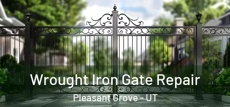 Wrought Iron Gate Repair Pleasant Grove - UT